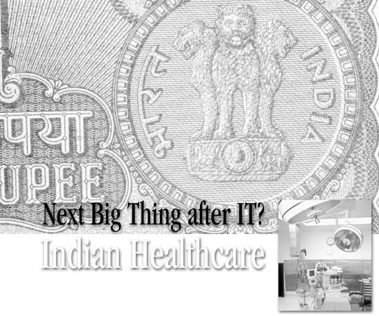 Indian Healthcare: Next Big Thing after IT? - By Siddharth Srivastava